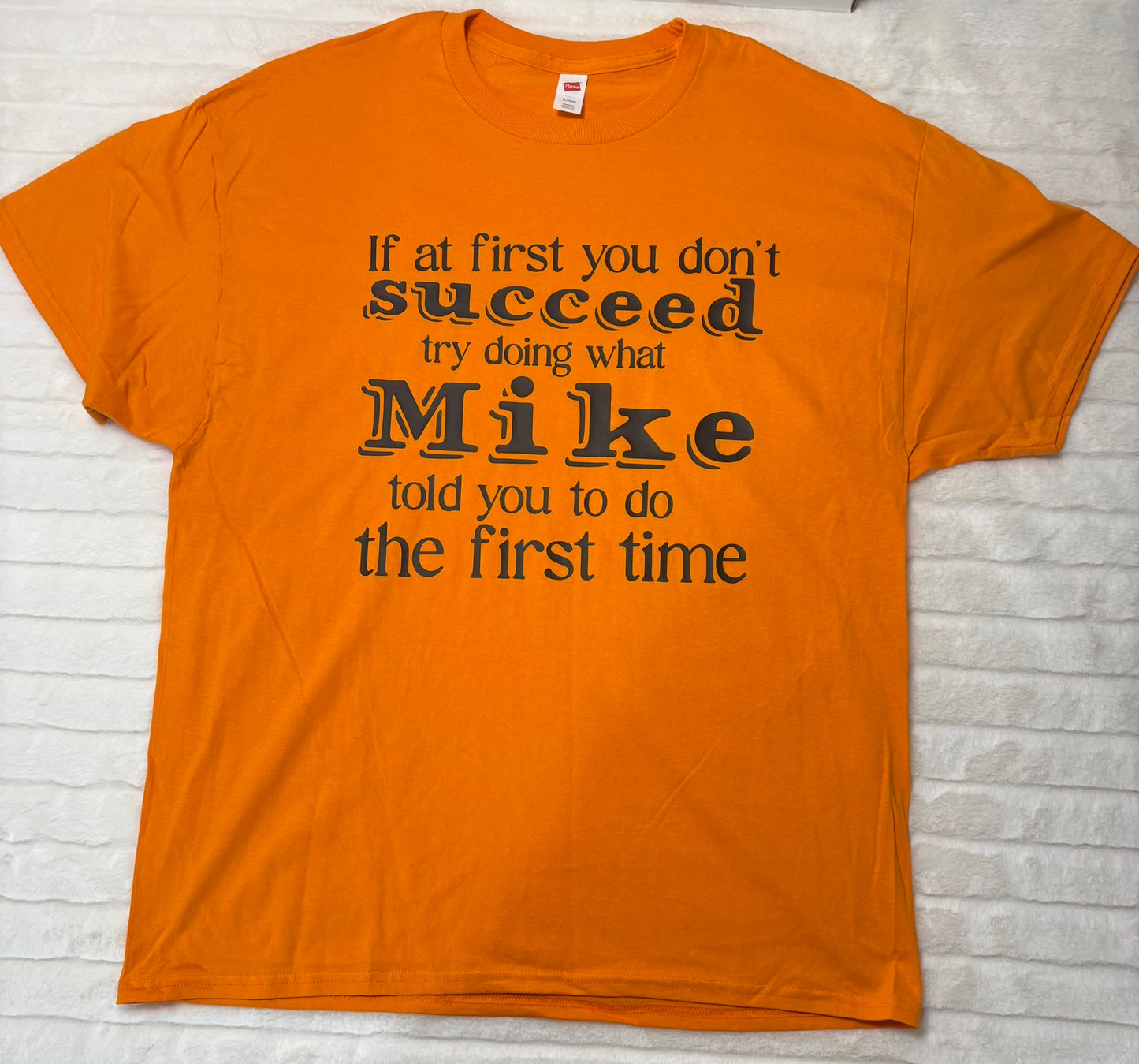 If at first you don’t succeed, try doing what Mike told you to do the first time t-shirt