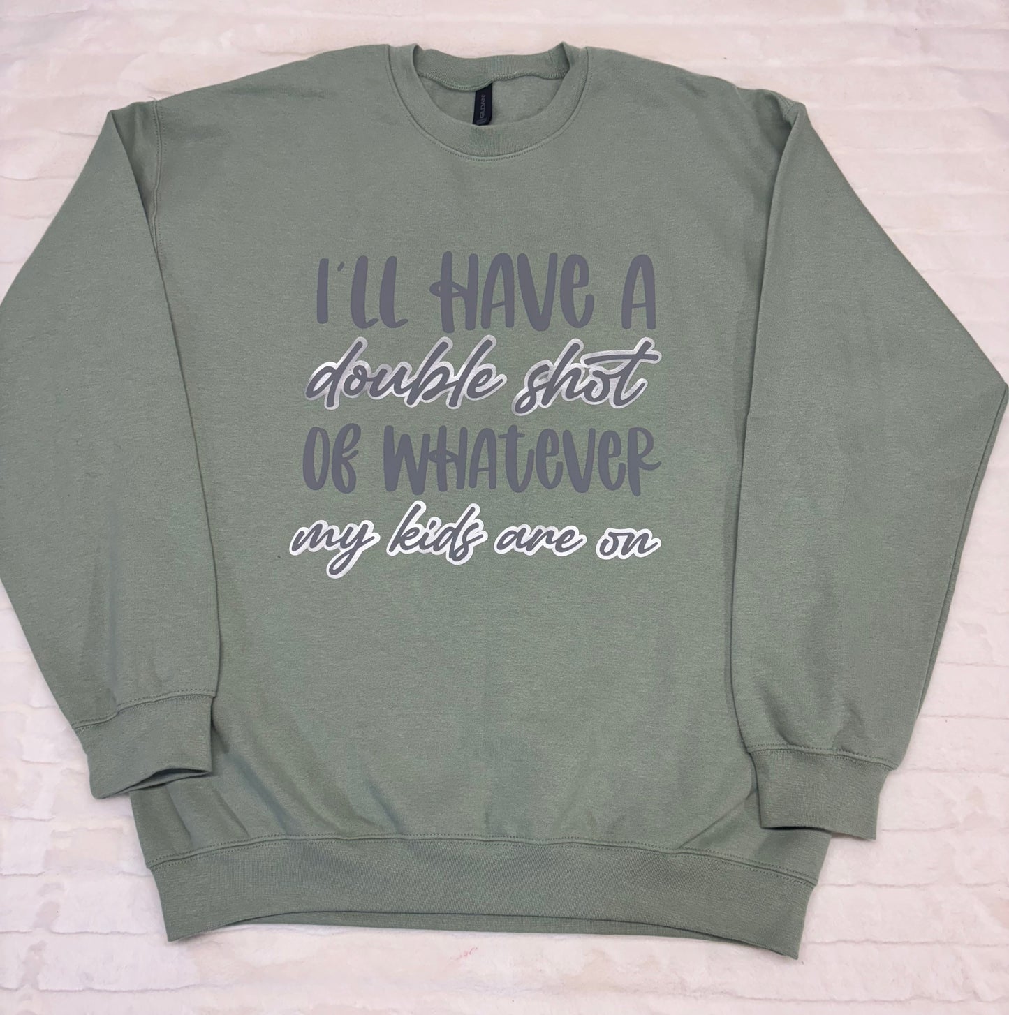 I'll have a double shot of whatever my kids are on Crewneck Sweatshirt