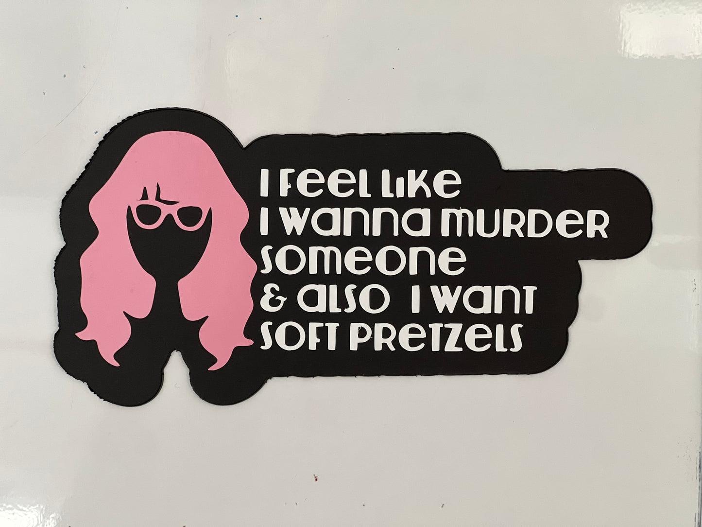 I want soft pretzels- Jessica Day magnet