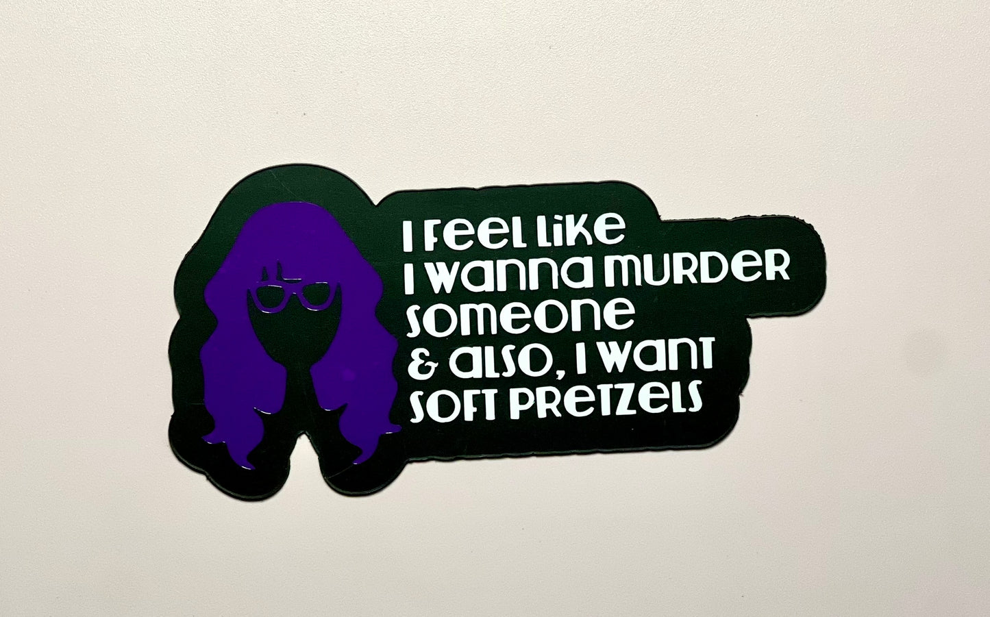 I want soft pretzels- Jessica Day magnet