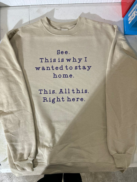 See. This is why I wanted to stay home. crewneck sweatshirt