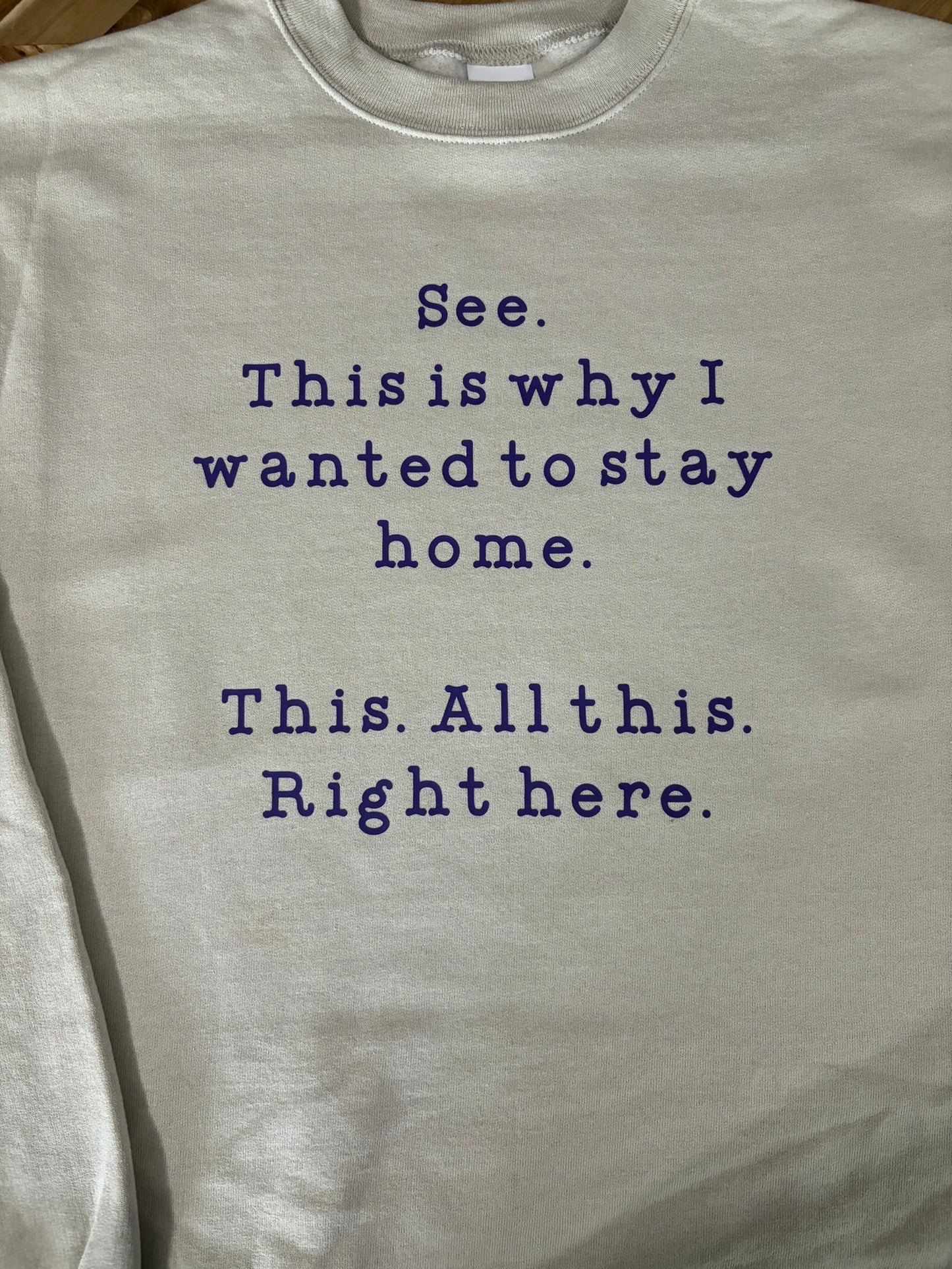 See. This is why I wanted to stay home. crewneck sweatshirt