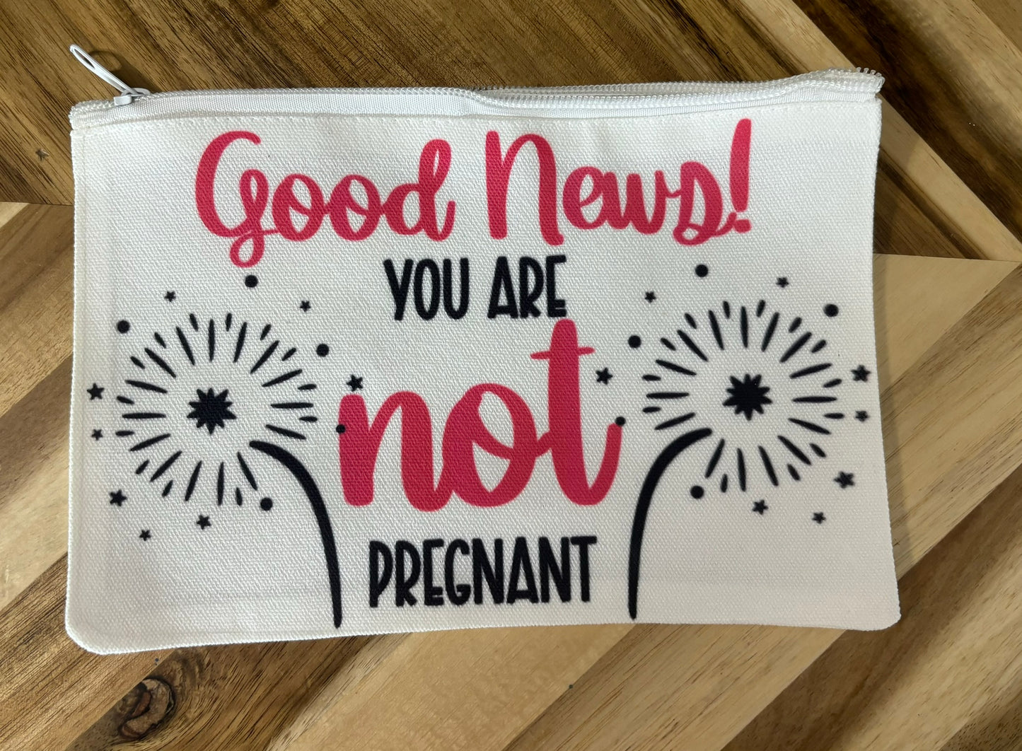 Good news! You’re not pregnant zippered pouch