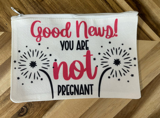 Good news! You’re not pregnant zippered pouch
