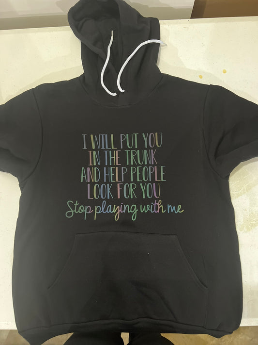 I will put you in the trunk and help people look for you, stop playing with me rainbow reflective hoodie