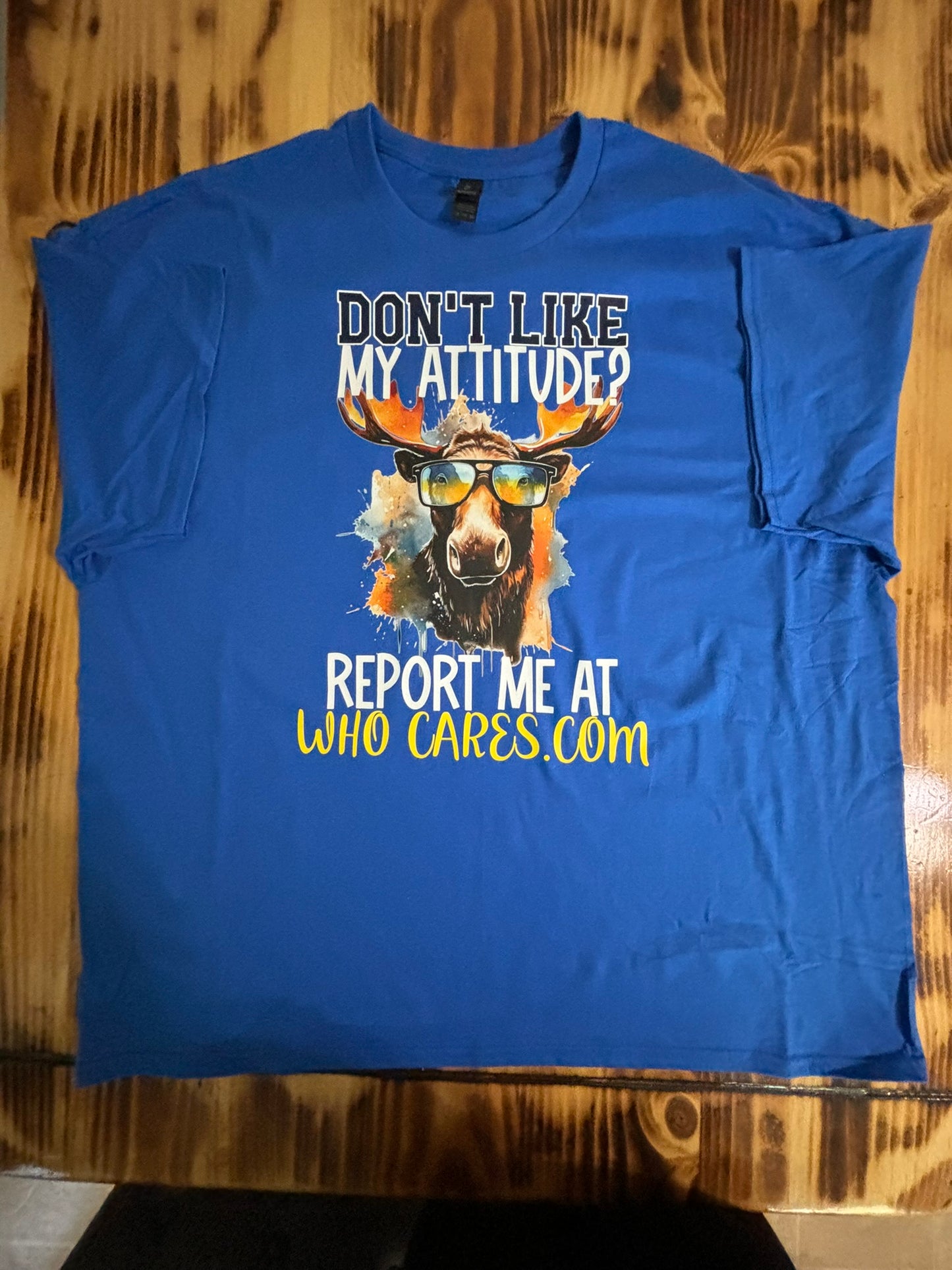 Don’t like my attitude? Report me at who cares dot com t-shirt