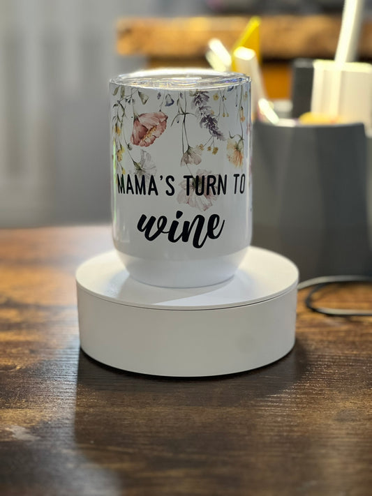 Mama's Turn to Wine 12 oz Stemless Wineglass