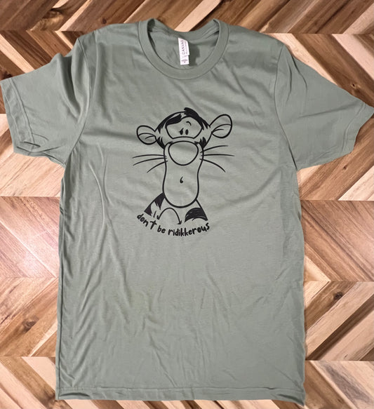 Don't be ridikkerous tiger T-shirt