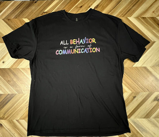 All Behavior is a form of Communication t-shirt