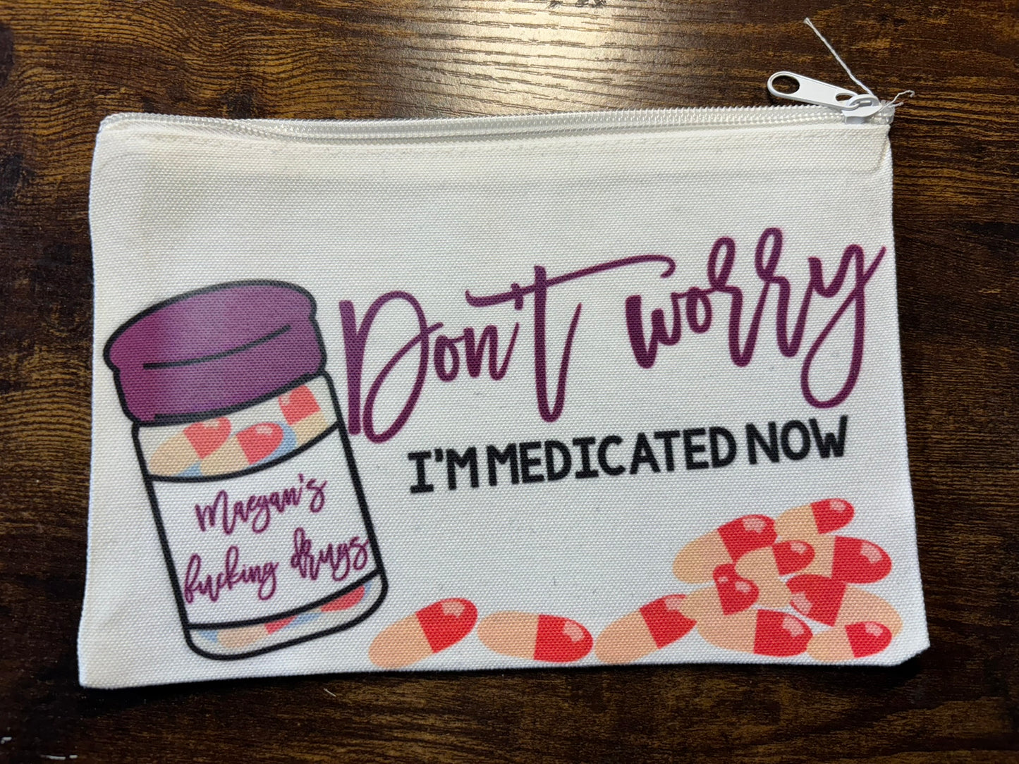 Don't Worry I'm Medicated Now Medicine Pouch