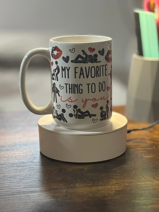 My favorite thing to do is you 15 oz ceramic coffee mug