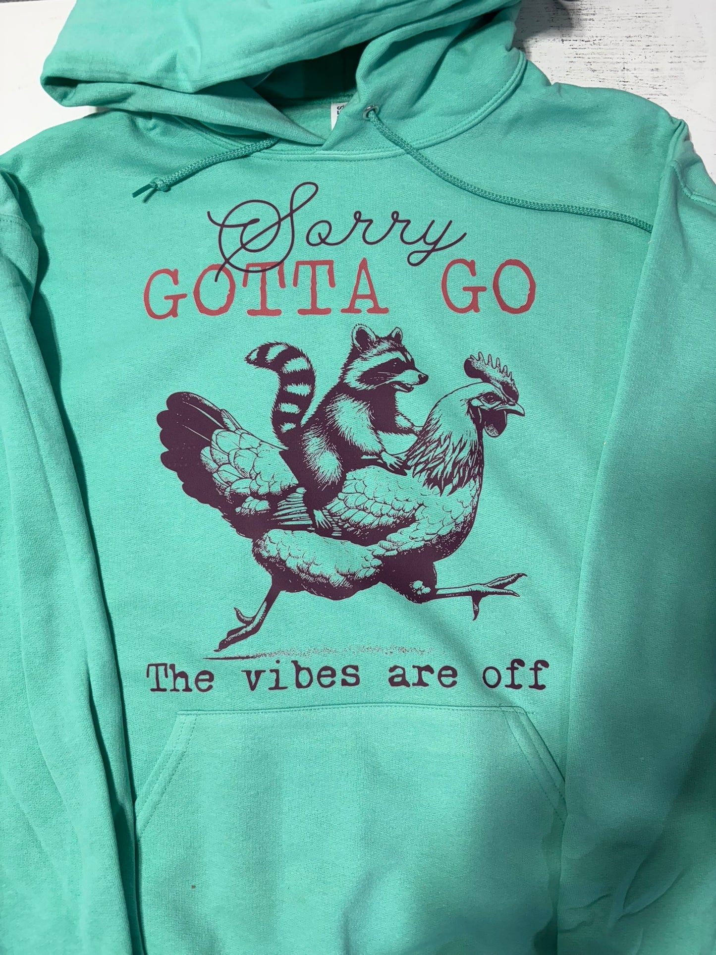 Sorry Gotta Go The Vibes are Off Chicken Hoodie
