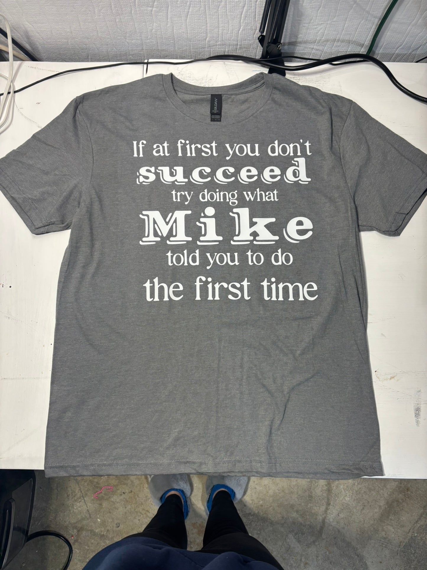 If at first you don’t succeed, try doing what Mike told you to do the first time t-shirt