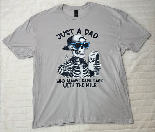 Just a dad who always came back with the milk skeleton t-shirt