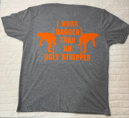 Blue Collar Degenerate- I work Harder Than an Ugly Stripper t-shirt