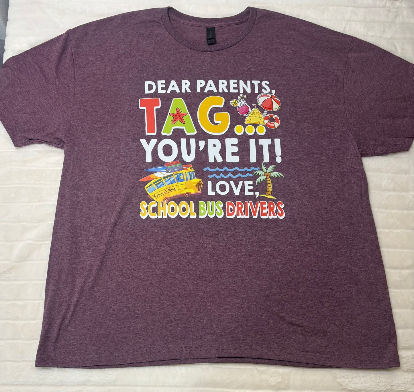 Dear Parents: Tag, you’re it! Love, school bus drivers t-shirt