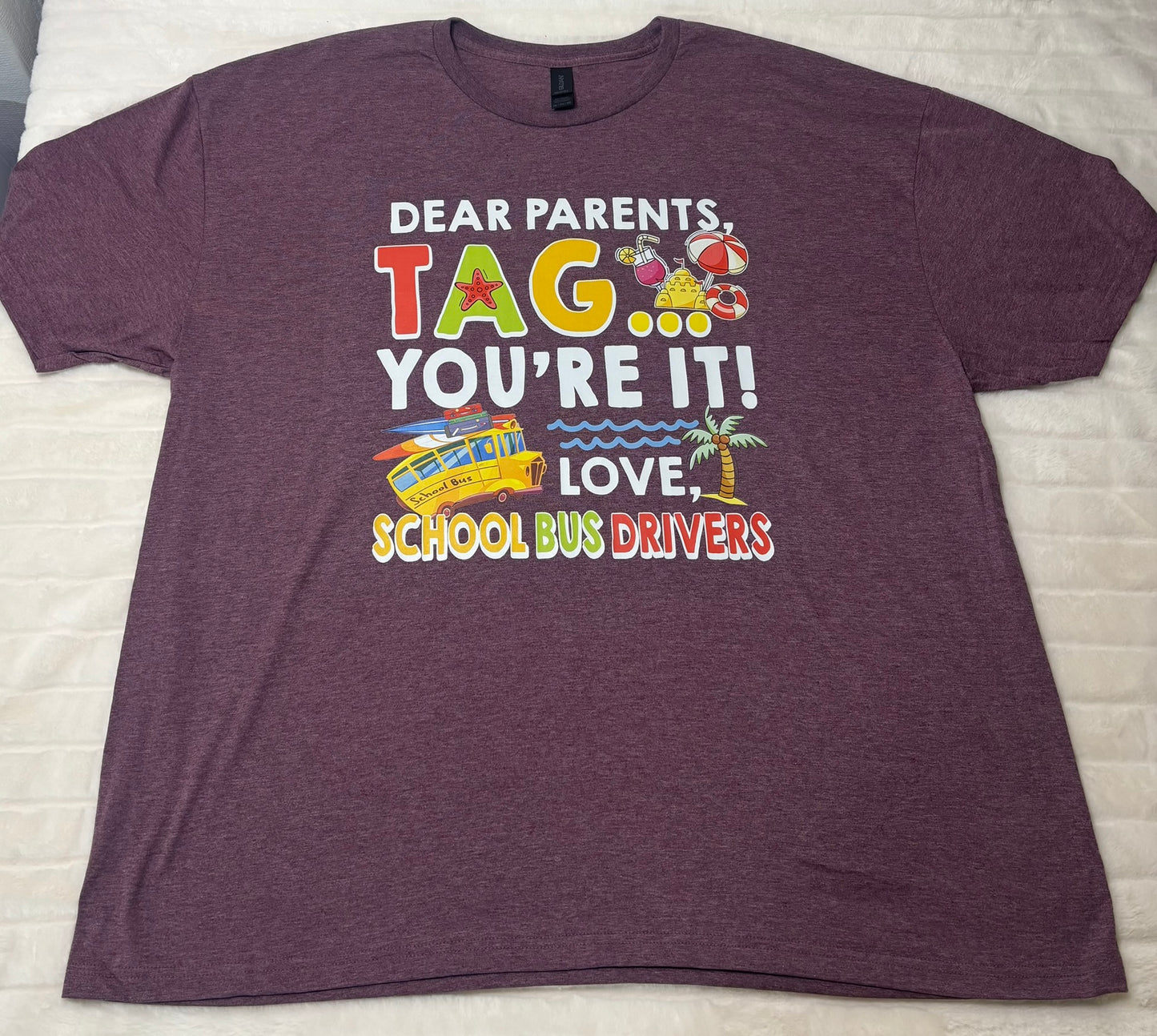 Dear Parents: Tag, you’re it! Love, school bus drivers t-shirt