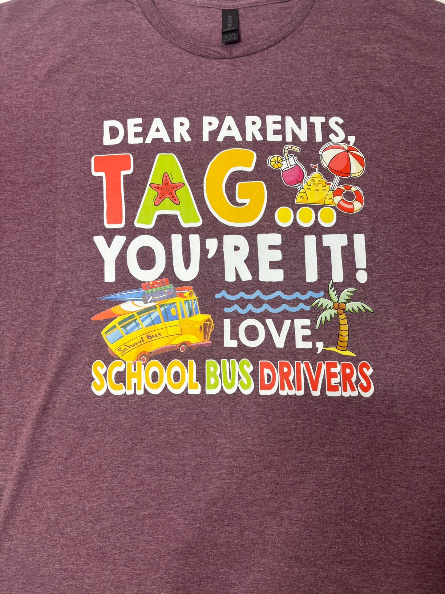 Dear Parents: Tag, you’re it! Love, school bus drivers t-shirt
