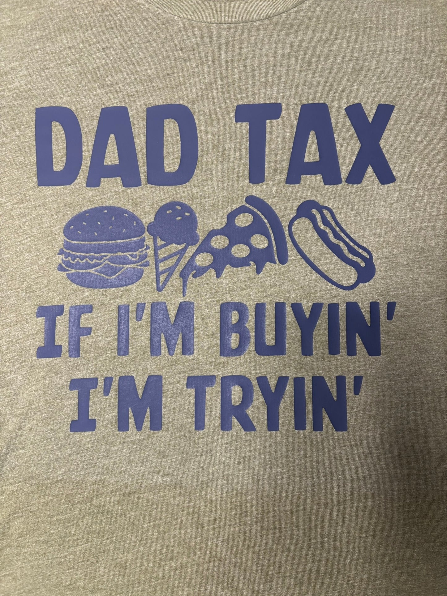Dad Tax if I’m buyin I’m tryin t-shirt