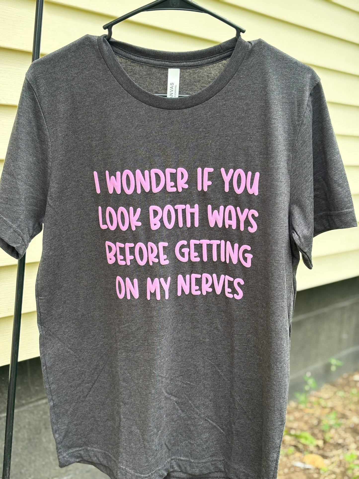 I wonder if you look both ways before getting on my nerves color change t-shirt
