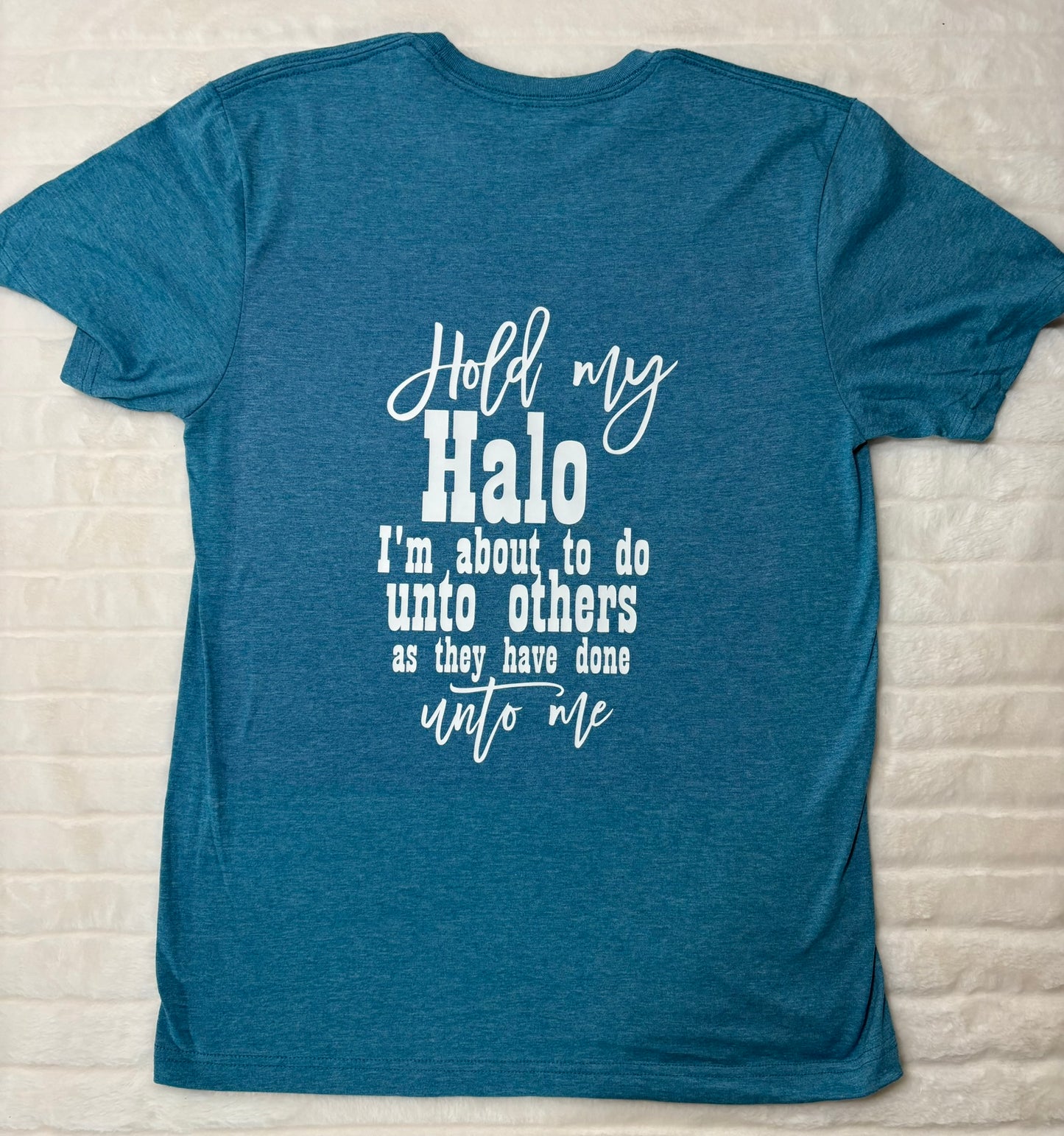 Hold my halo, I'm about to do unto others T-shirt