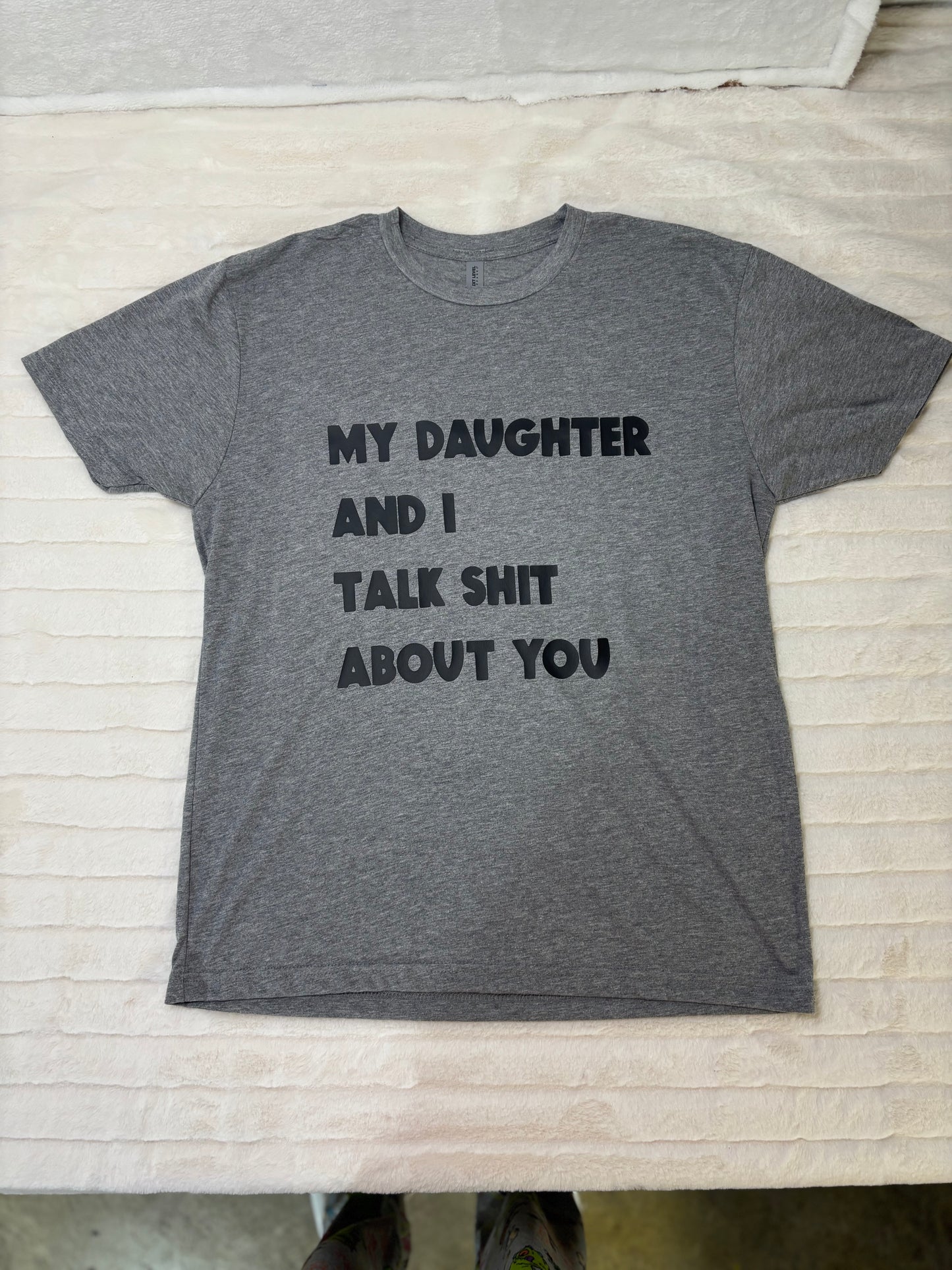 My dad/daughter and I talk shit about you t-shirt set