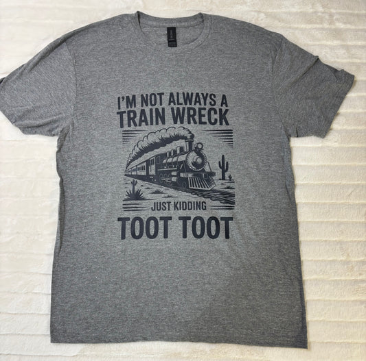 I'm not always a train wreck T-Shirt