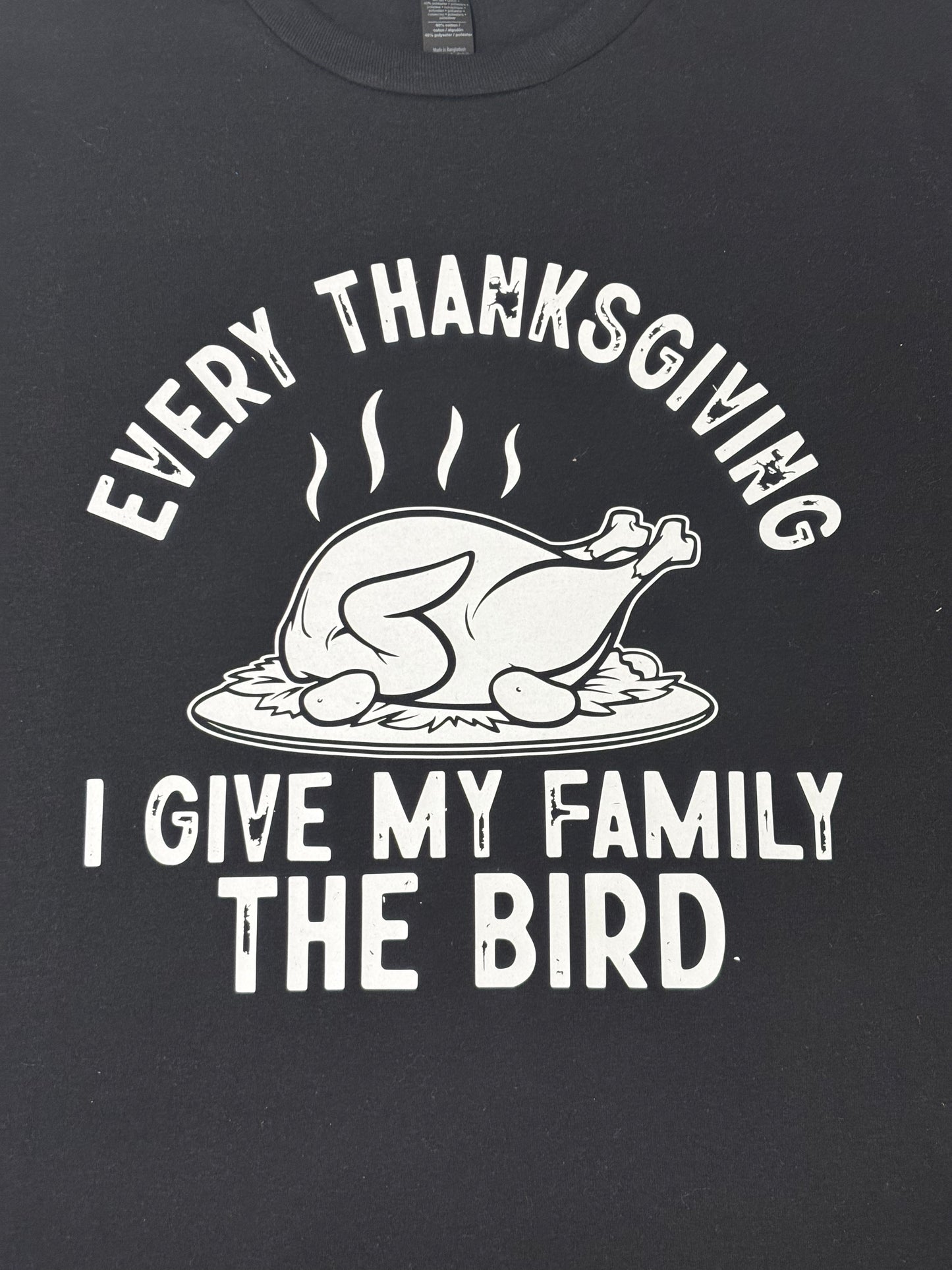 Every Thanksgiving I give my family the bird T-Shirt