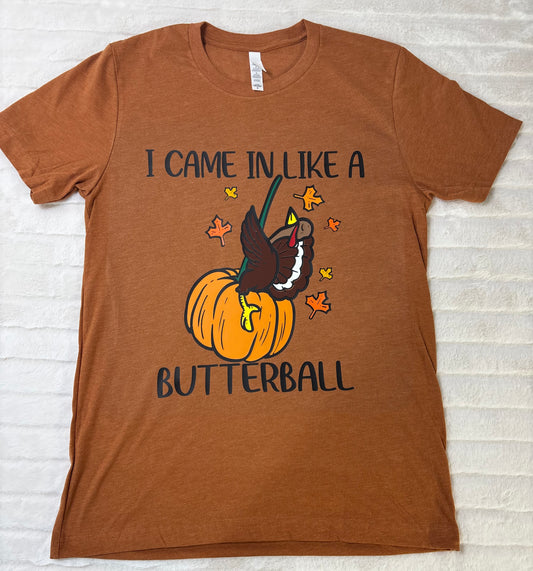 I came in like a butterball T-Shirt