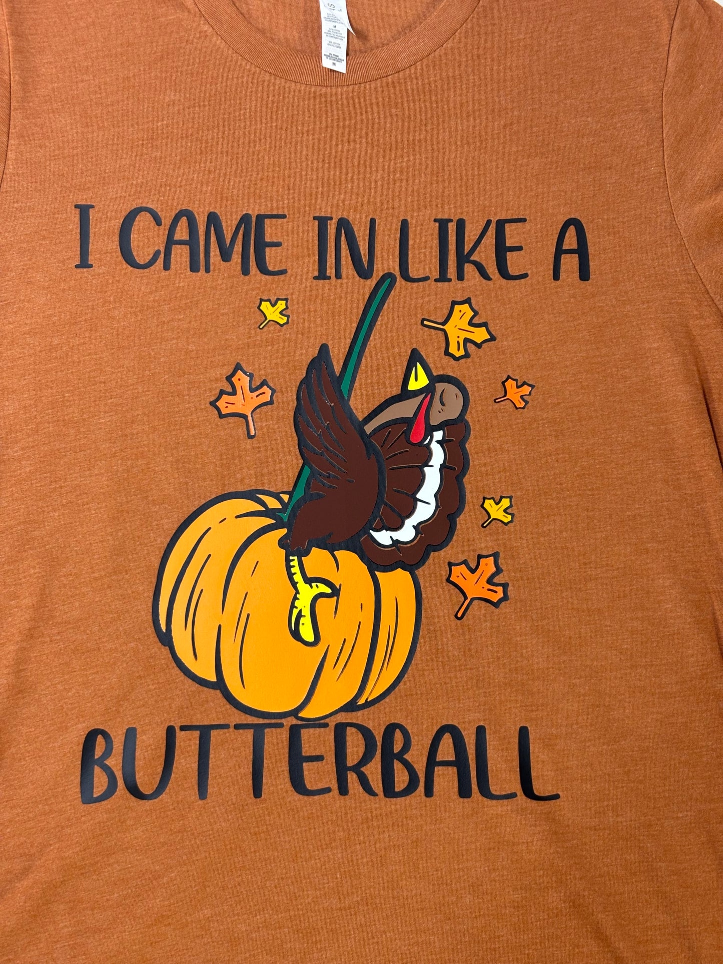 I came in like a butterball T-Shirt