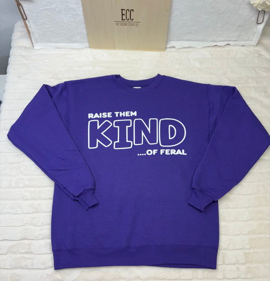 Raise them KIND...of feral crewneck sweater