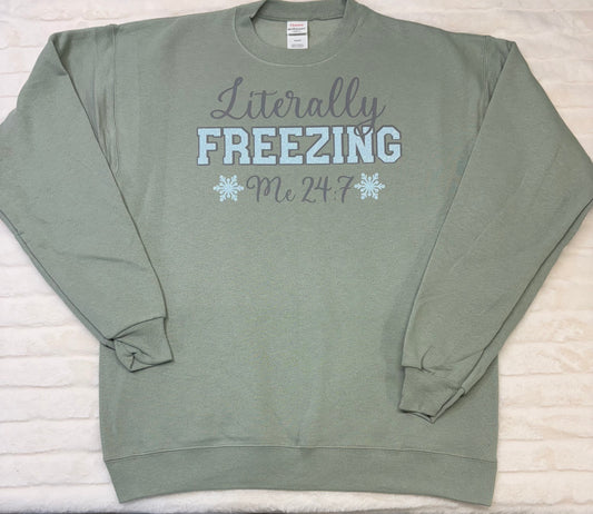 Literally Freezing, Me 24:7 Crewneck
