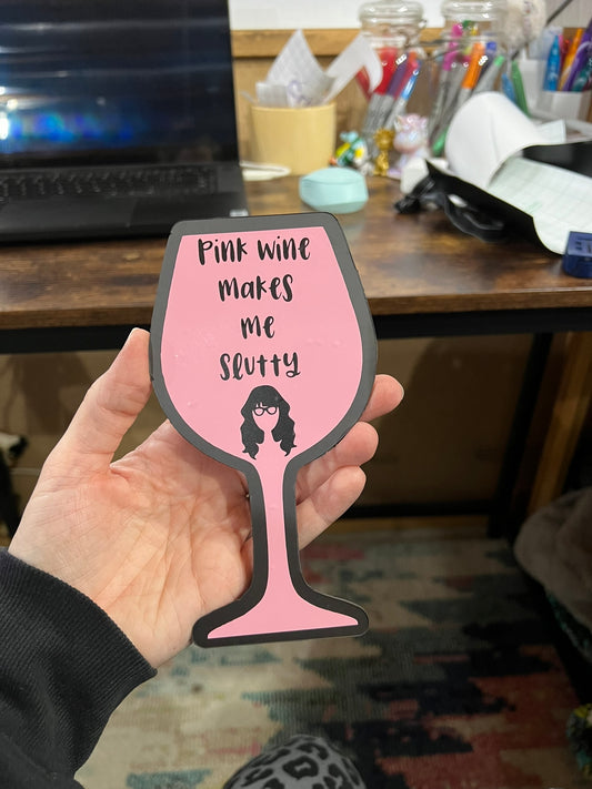 Pink wine makes me slutty magnet