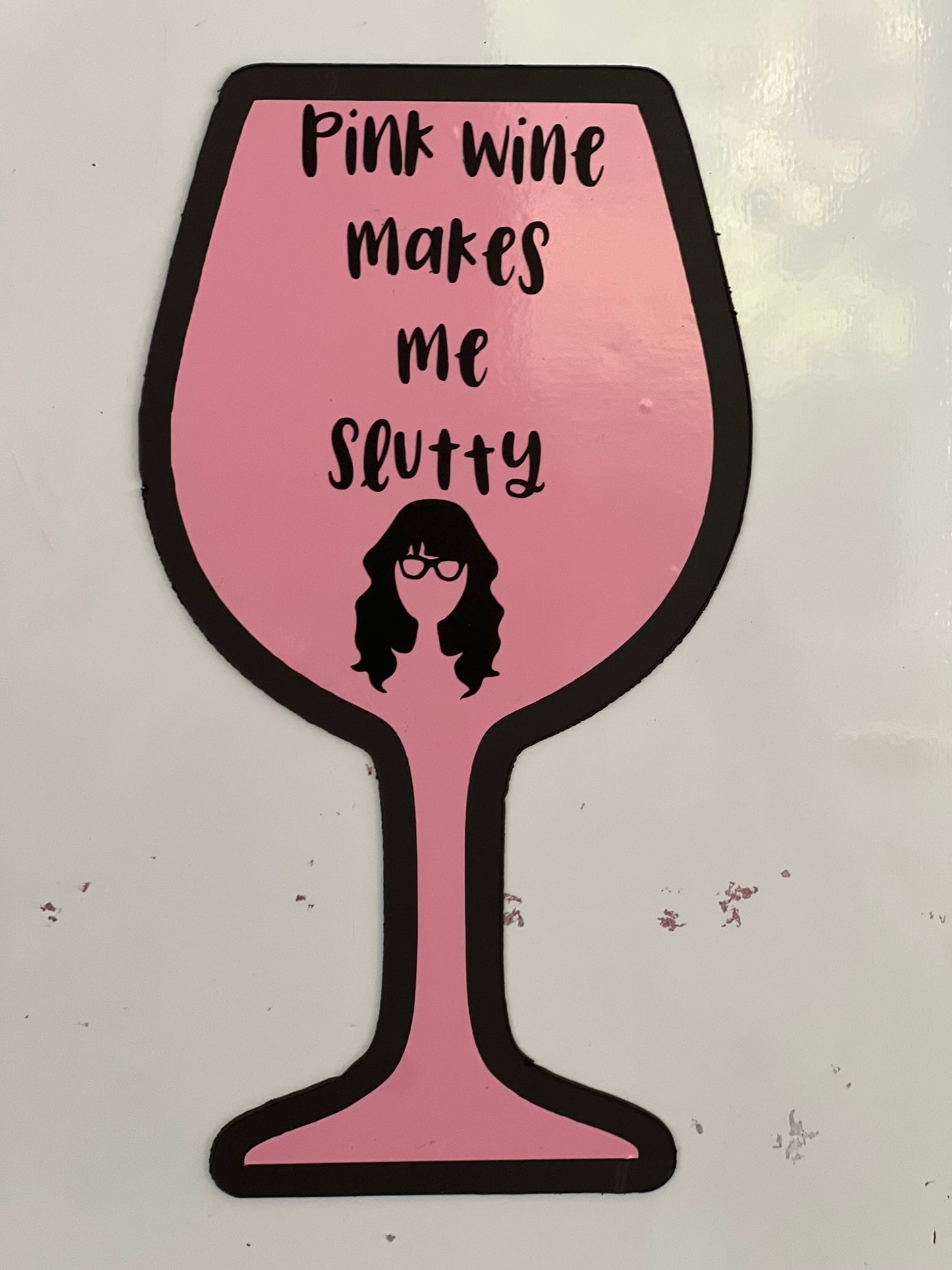 Pink wine makes me slutty magnet