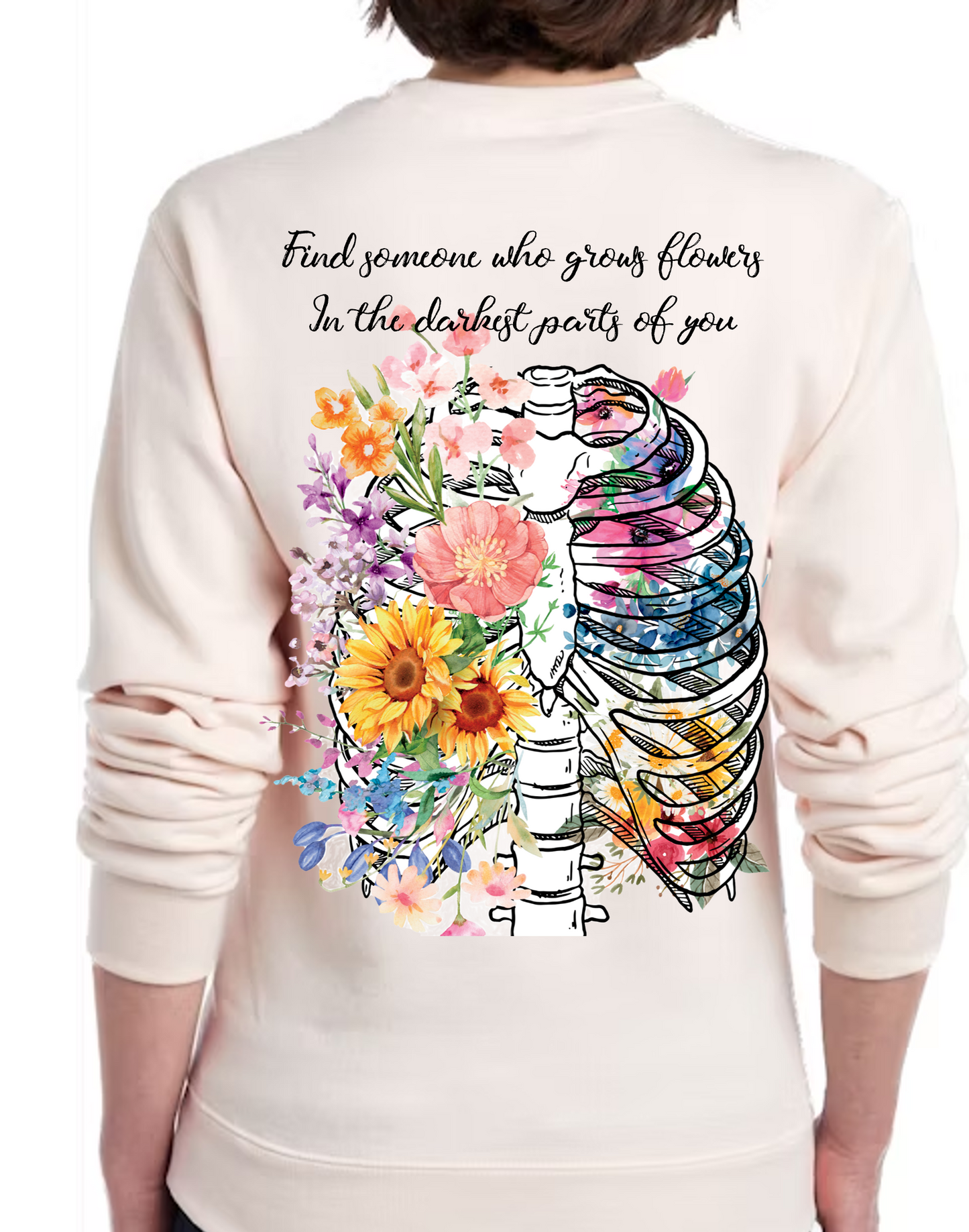 Find someone who grows flowers in the darkest parts of you crewneck sweatshirt