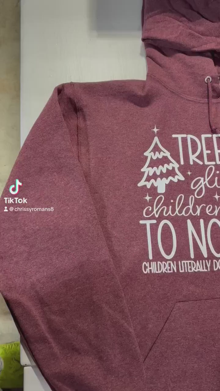 Tree tops glisten and children listen to nothing hoodie