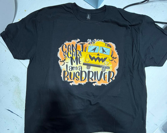 Can't scare me, I'm a Bus Driver T-Shirt